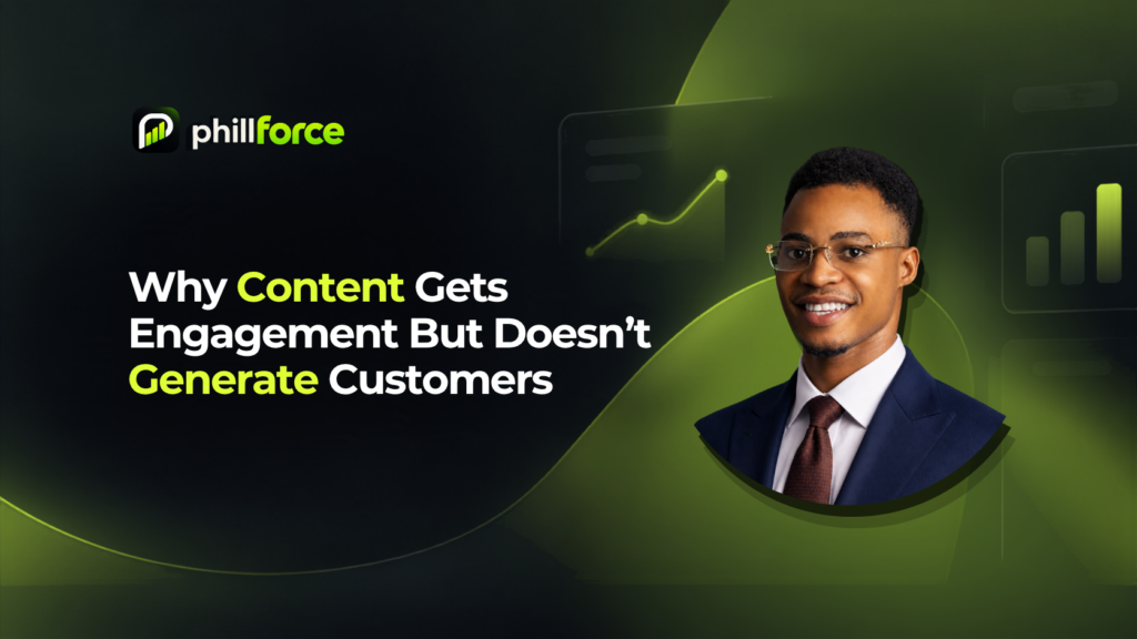 Content Gets Engagement but No Customers? Here’s Why | Phillforce Why Content Engagement Doesn’t Generate Customers | Phillforce